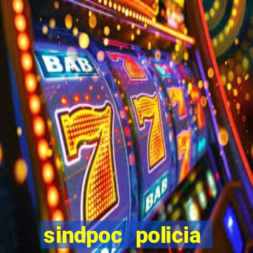 sindpoc policia civil bahia